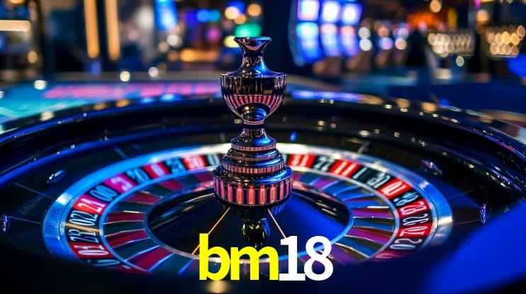bm18: Seu Cassino Premiado com Pagamentos Rápidos